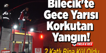 Bilecik'te Gece Yarısı Korkutan Yangın!
