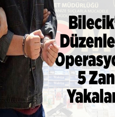 Bilecik'te düzenlenen operasyonda 5 zanlı yakalandı