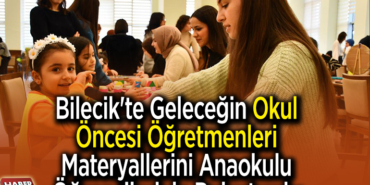 Bilecik'te geleceğin okul öncesi öğretmenleri materyallerini anaokulu öğrencileriyle buluşturdu