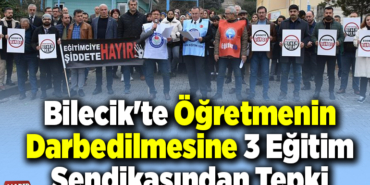 Bilecik'te öğretmenin darbedilmesine 3 eğitim sendikasından tepki