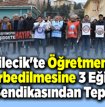 Bilecik'te öğretmenin darbedilmesine 3 eğitim sendikasından tepki