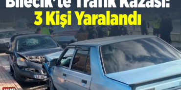 Bilecik'te trafik kazasında 3 kişi yaralandı