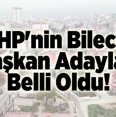 CHP'nin Bilecik başkan adayları belli oldu!