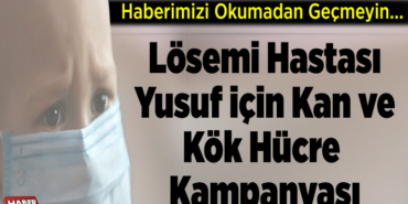 Lösemi Hastası Yusuf İçin Kan ve Kök Hücre Kampanyası