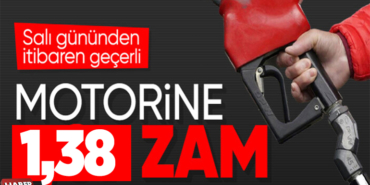Motorine yeni zam geliyor 1 TL 38 kuruş