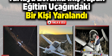Tarlaya zorunlu iniş yapan eğitim uçağındaki bir kişi yaralandı