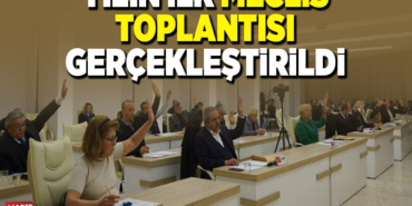 YILIN İLK MECLİS TOPLANTISI GERÇEKLEŞTİRİLDİ