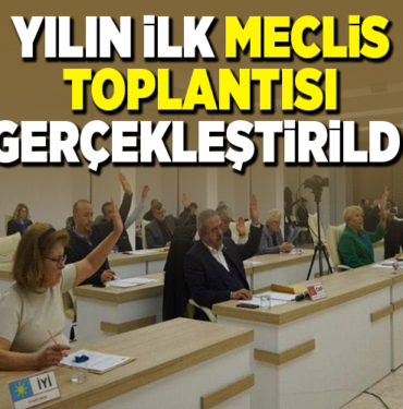 YILIN İLK MECLİS TOPLANTISI GERÇEKLEŞTİRİLDİ