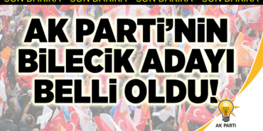 ak partinin bilecik adayı belli oldu