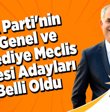 AK Parti'nin İl Genel ve Belediye Meclis Üyesi Adayları Belli Oldu