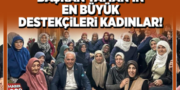 BAŞKAN YAMAN'IN EN BÜYÜK DESTEKÇİLERİ KADINLAR!