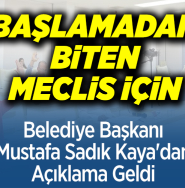Belediye Başkanı Mustafa Sadık Kaya'dan Açıklama Geldi
