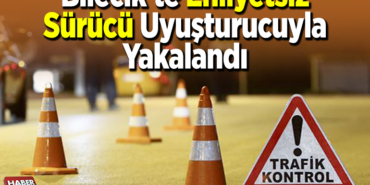 Bilecik'te Ehliyetsiz Sürücü Uyuşturucuyla Yakalandı