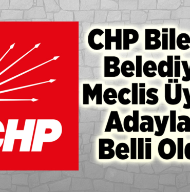 CHP Bilecik Belediye Meclis Üyesi adayları belli oldu
