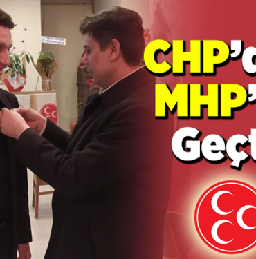 CHP’den MHP’ye geçti!