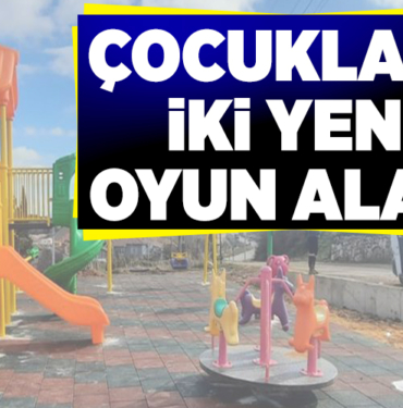 ÇOCUKLARA İKİ YENİ OYUN ALANI