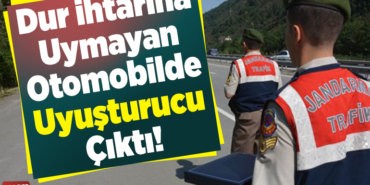 Dur İhtarına Uymayan Otomobilde Uyuşturucu Çıktı!
