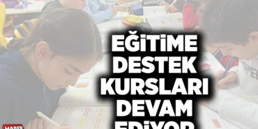 EĞİTİME DESTEK KURSLARI DEVAM EDİYOR