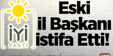 Eski İl Başkanı istifa etti