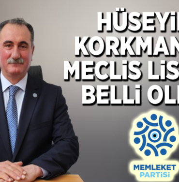 HÜSEYİN KORKMAN’IN MECLİS LİSTESİ BELLİ OLDU