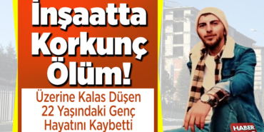 İnşaatta korkunç ölüm! Üzerine kalas düşen işçi hayatını kaybetti