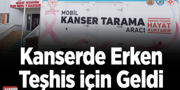 Kanserde erken teşhis için Pazaryeri’ne geldi