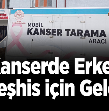 Kanserde erken teşhis için Pazaryeri’ne geldi