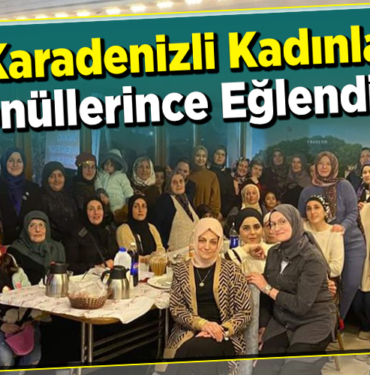 Karadenizli kadınlar Bilecik’te Gönüllerince eğlendiler