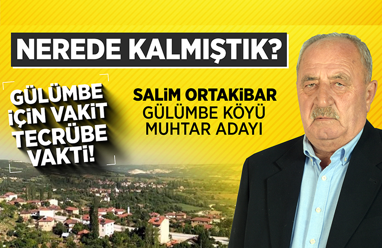 Gülümbe Köyü Muhtar adayı Salim Ortakibar