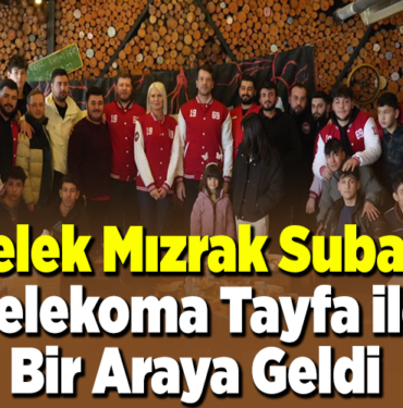 Melek Mızrak Subaşı Belekoma Tayfa ile bir araya geldi