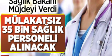 Mülakatsız 35 bin atama