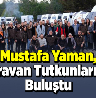 Mustafa Yaman, karavan tutkunlarıyla buluştu