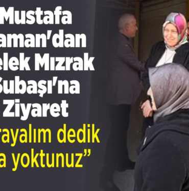 Mustafa Yaman'dan Melek Mızrak Subaşı'na Ziyaret