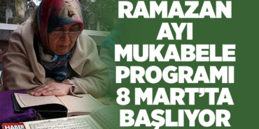 RAMAZAN AYI MUKABELE PROGRAMI 8 MART’TA BAŞLIYOR