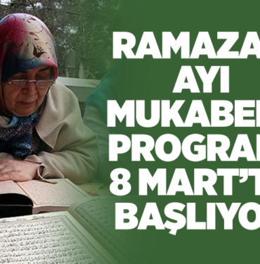 RAMAZAN AYI MUKABELE PROGRAMI 8 MART’TA BAŞLIYOR