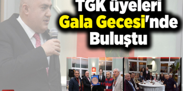 TGK üyeleri Gala Gecesi'nde buluştu