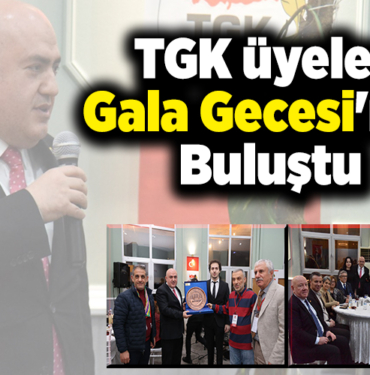 TGK üyeleri Gala Gecesi'nde buluştu