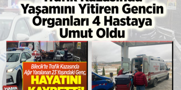 Trafik kazasında yaşamını yitiren gencin organları 4 hastaya umut oldu