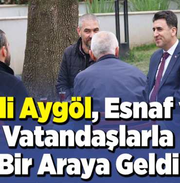 Vali Aygöl, esnaf ve vatandaşlarla bir araya geldi