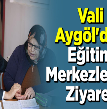 Vali Aygöl'den eğitim merkezlerine ziyaret