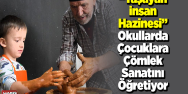 Yaşayan İnsan Hazinesi okullarda çocuklara çömlek sanatını öğretiyor