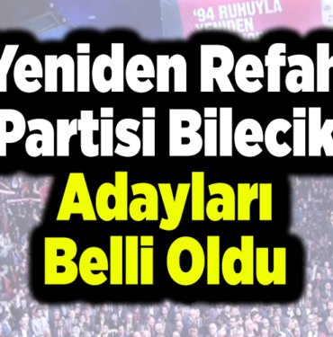 Yeniden Refah Partisi Bilecik adayları belli oldu