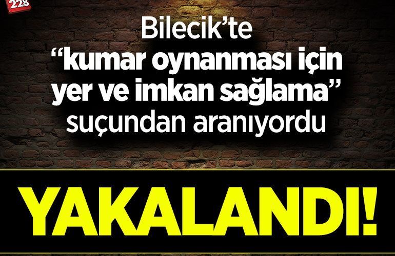 Bilecik’te 6 ay kesinleşmiş hapis cezasıyla aranan firari hükümlü yakalandı