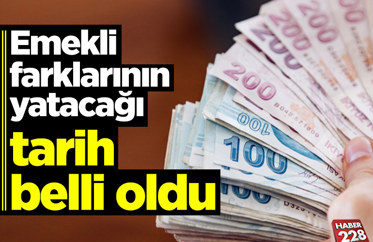 Emekli farklarının yatacağı tarih belli oldu 