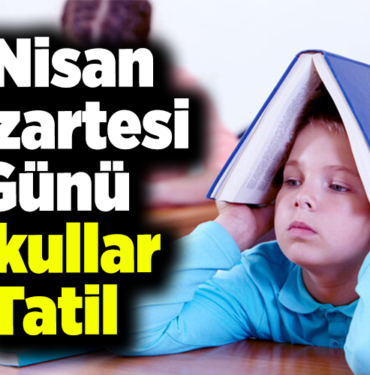 1 Nisan Pazartesi günü okullar tatil