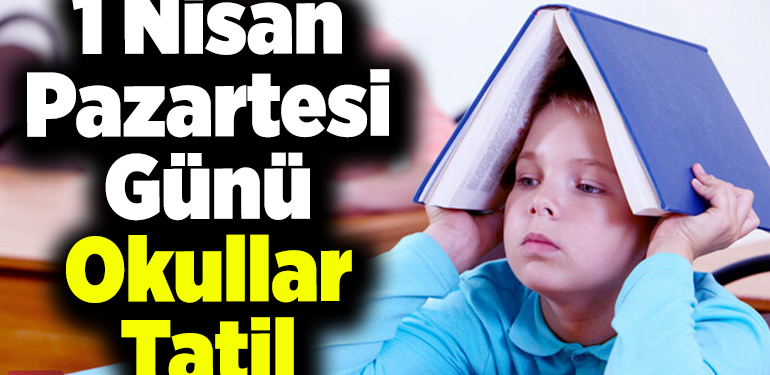 1 Nisan Pazartesi günü okullar tatil