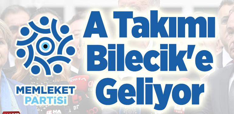 Memleket Partisi’nin A Takımı Bilecik’e Geliyor