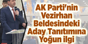 AK Parti'nin Vezirhan Beldesindeki Aday Tanıtımına Yoğun İlgi
