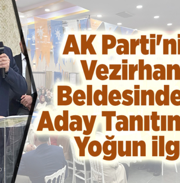AK Parti'nin Vezirhan Beldesindeki Aday Tanıtımına Yoğun İlgi