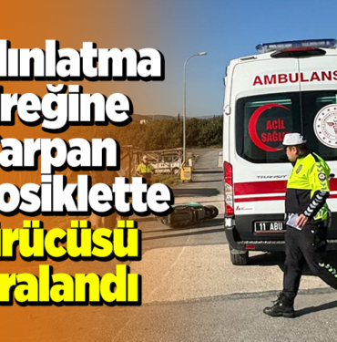 Aydınlatma direğine çarpan motosiklet sürücüsü yaralandı